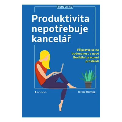 Produktivita nepotřebuje kancelář