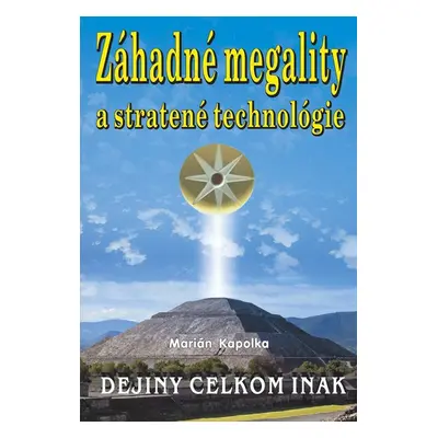 Záhadné megality a stratené technológie (Dejiny celkom inak)