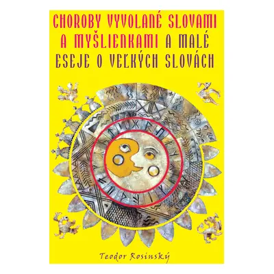 Choroby vyvolané slovami a myšlienkami & malé eseje o veľkých slovách