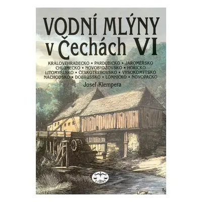 Vodní mlýny v Čechách VI.