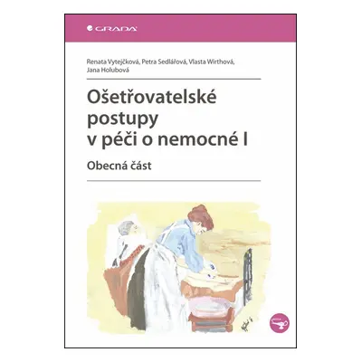 Ošetřovatelské postupy v péči o nemocné I