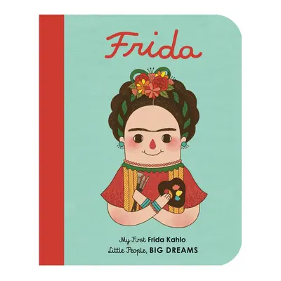 Little People, Big Dreams: Frida Kahlo