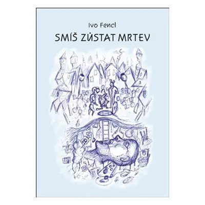 Smíš zůstat mrtev