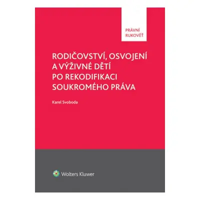 Rodičovství, osvojení a výživné dětí po rekodifikaci soukromého práva