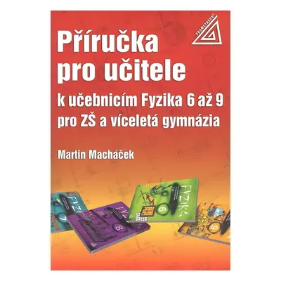 Příručka pro učitele k učebnicím Fyzika 6 až 9 pro ZŠ a víceletá gymnázia