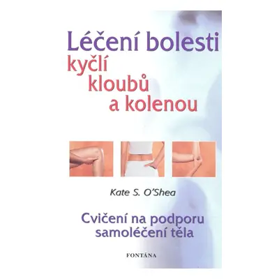 Léčení bolestí kyčlí, kloubů a kolenou