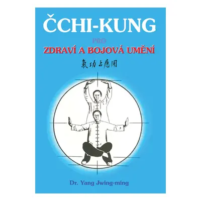 Čchi - kung pro zdraví a bojová umění