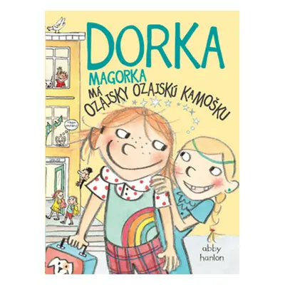 Dorka Magorka Má ozajsky ozajskú kamošku (Dorka Magorka 2)