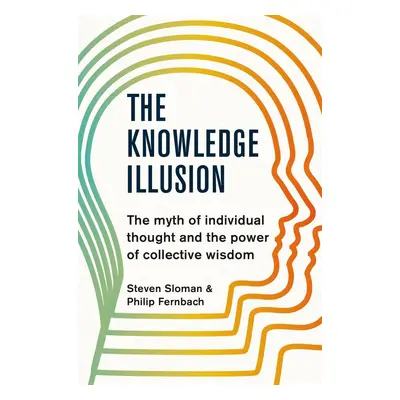 The Knowledge Illusion