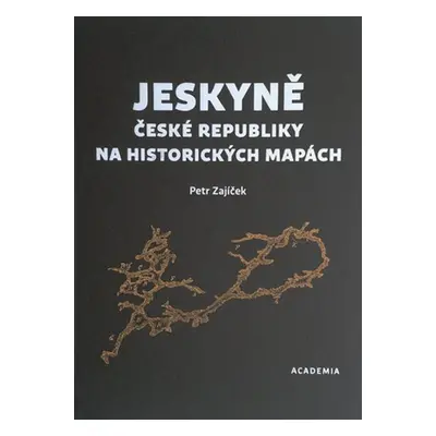 Jeskyně České republiky na historických mapách