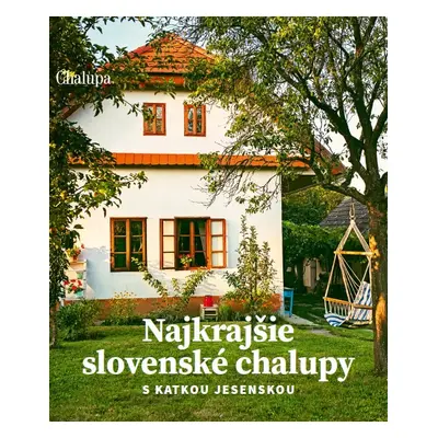 Najkrajšie slovenské chalupy s Katkou Jesenskou