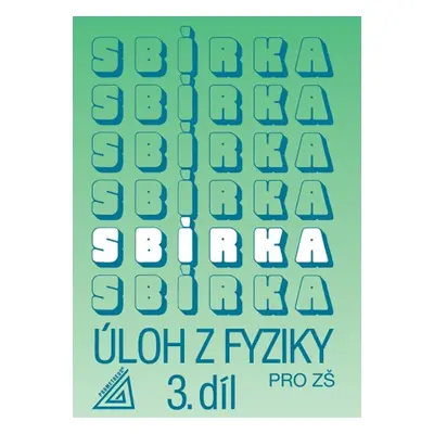 Sbírka úloh z fyziky pro ZŠ 3. díl