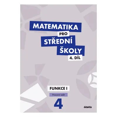 Matematika pro střední školy 4.díl Pracovní sešit