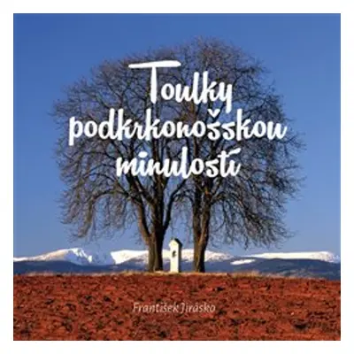 Toulky podkrkonošskou minulostí