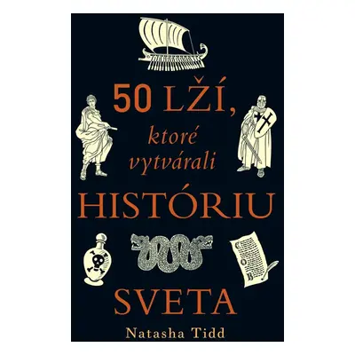 50 lží, ktoré vytvárali históriu sveta