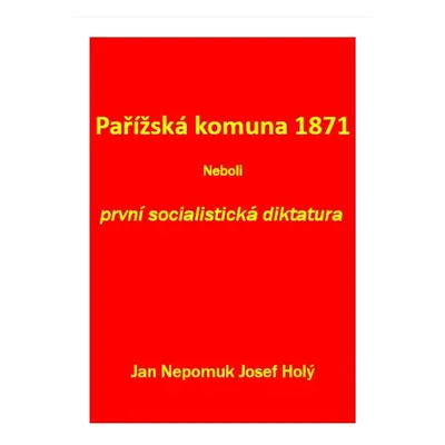 Pařížská komuna 1871 Neboli první socialistická diktatura