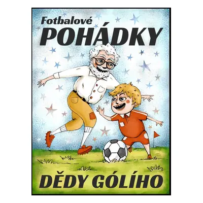 Fotbalové pohádky Dědy Gólího