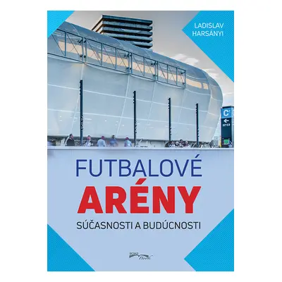 Futbalové arény súčasnosti a budúcnosti