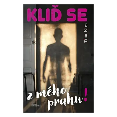 Kliď se z mého prahu