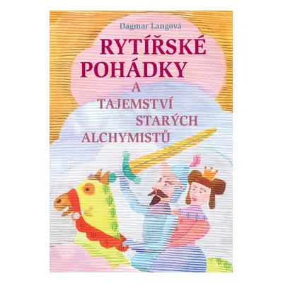 Rytířské pohádky a tajemství starých alchymistů