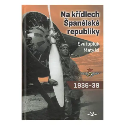 Na křídlech Španělské republiky 1936-1939