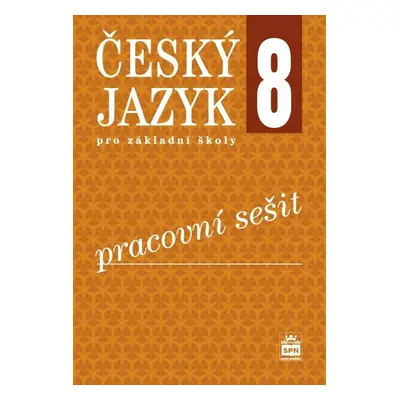 Český jazyk 8 pro základní školy Pracovní sešit