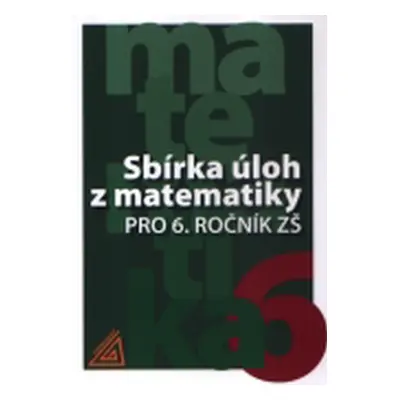 Sbírka úloh z matematiky pro 6.ročník ZŠ