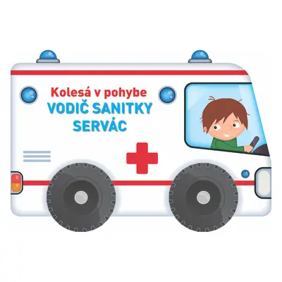 Kolesá v pohybe Vodič sanitky Servác