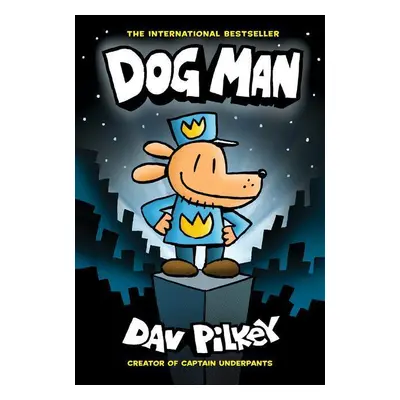 Dog Man: A Graphic Novel: From the Creator of Captain Underpants: Volume 1