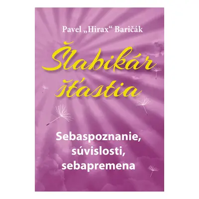 Šlabikár šťastia Sebaspoznanie, súvislosti, sebapremena (2. diel)