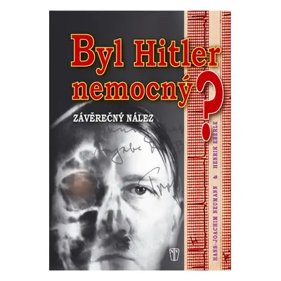 Byl Hitler nemocný?