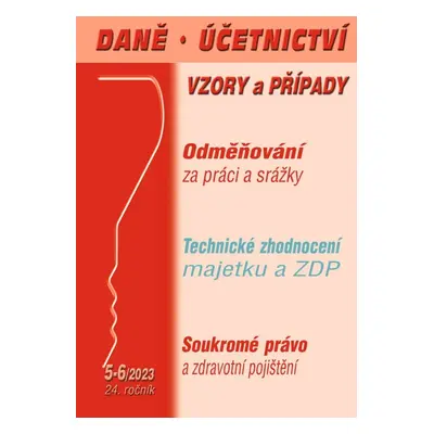 Daně, účetnictví, vzory a případy 5-6/2023