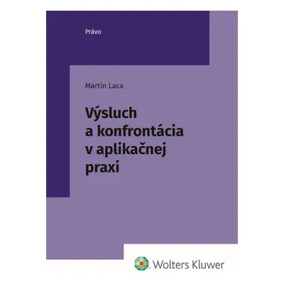 Výsluch a konfrontácia v aplikačnej praxi