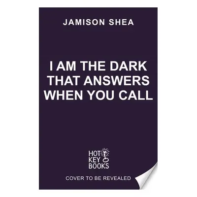 I Am The Dark That Answers When You Call