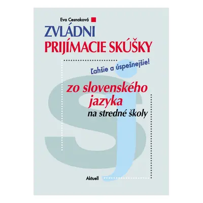 Zvládni prijímacie skúšky zo slovenského jazyka na stredné školy