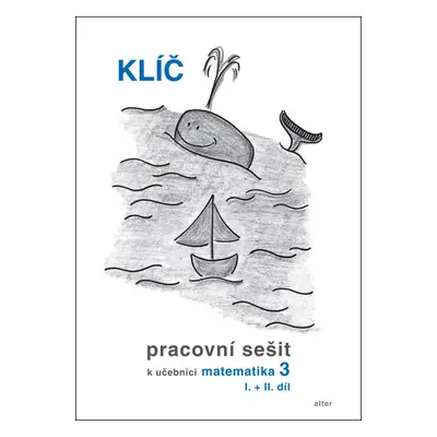 Klíč Pracovní sešit k učebnici matematiky 3, I.+II. díl