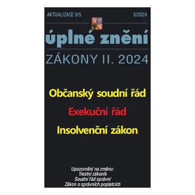 Aktualizace 2024 II/5 Občanský soudní řád, Exekuční řád, Insolvenční zákon