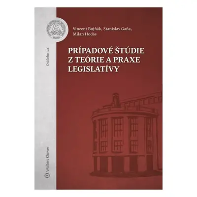 Prípadové štúdie z teórie a praxe legislatívy