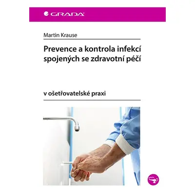 Prevence a kontrola infekcí spojených se zdravotní péčí v ošetřovatelské praxi