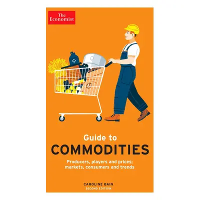 The Economist Guide to Commodities - 2nd edition