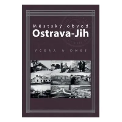 Městský obvod Ostrava-Jih včera a dnes