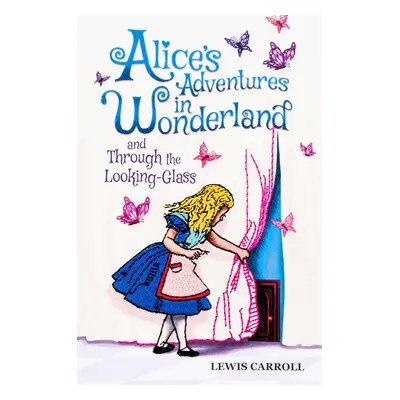 Alice's Adventures in Wonderland and Through the Looking-Glass