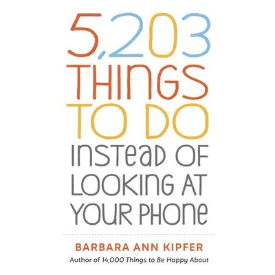 5,203 Things to Do Instead of Looking at Your Phone