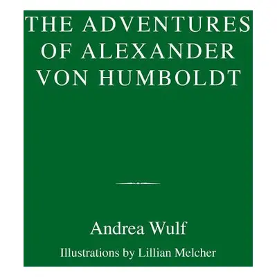 The Adventures of Alexander von Humboldt