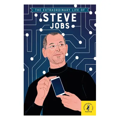 The Extraordinary Life of Steve Jobs