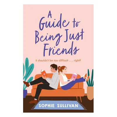 A Guide to Being Just Friends