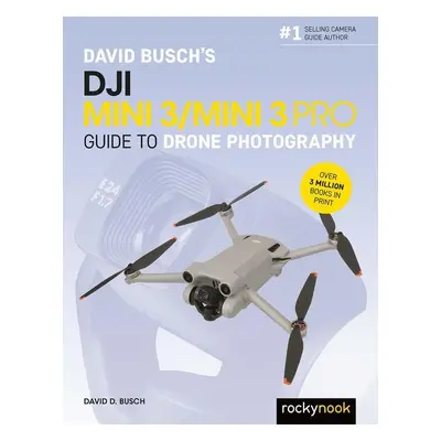 David Busch's DJI Mini 3/Mini 3 Pro Guide to Drone Photography