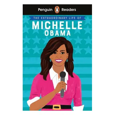 Penguin Readers Level 3: The Extraordinary Life of Michelle Obama