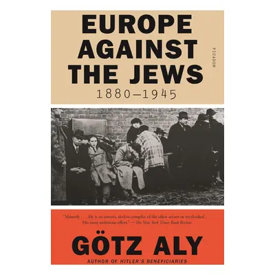 Europe Against the Jews, 1880-1945