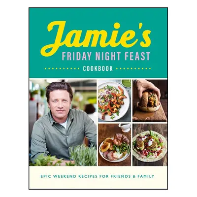 Jamie's Friday Night Feast Cookbook